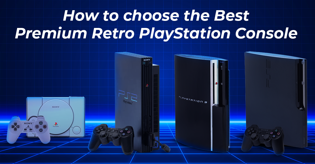 How to Choose the Best Premium Retro PlayStation Console